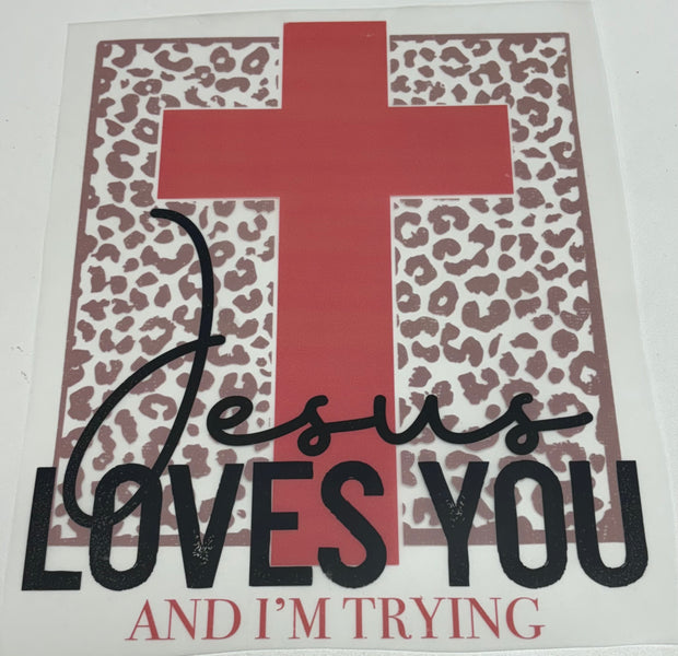 Jesus loves you and I’m trying